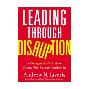 Leading Through Disruption: A Changemaker's Guide to Twenty-First Century Leadership | Liveris, Andrew (ISBN: 9781400233830)
