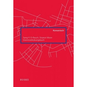 Grammatikübungsbuch Koreanisch | Sang-Yi O-Rauch, Soyeon Moon (2018)