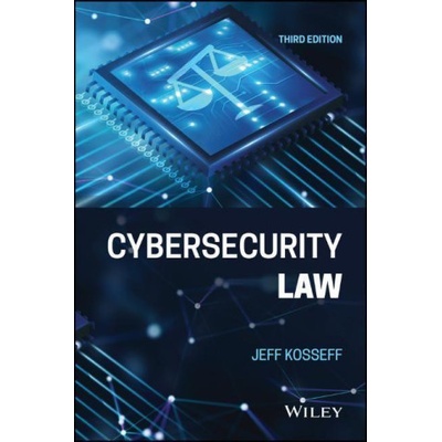Cybersecurity Law - Kosseff Jeff - United States Naval Academy Annapolis MD