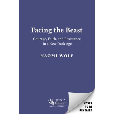 Facing the Beast: Courage, Faith, and Resistance in a New Dark Age