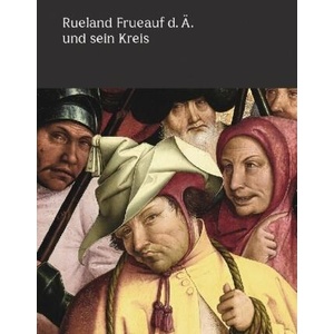 Rueland Frueauf der Ältere und sein Kreis | Stella Rollig, Björn Blauensteiner (ISBN: 9783777430294)