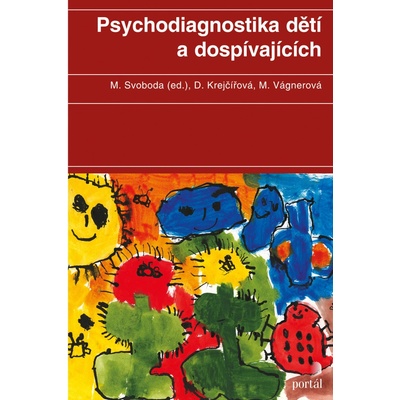 Psychodiagnostika dětí a dospívajících - Mojmír Svoboda, Dana Krejčířová, Marie Vágnerová