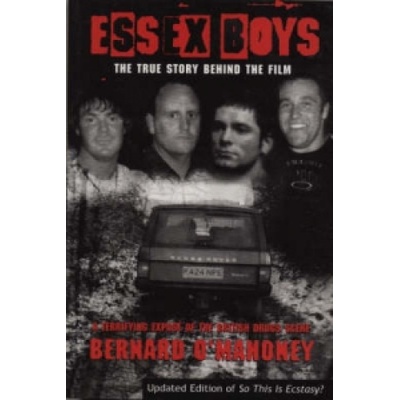 Essex Boys : A Terrifying Expose of the British Drugs Scene - Bernard O'Mahoney