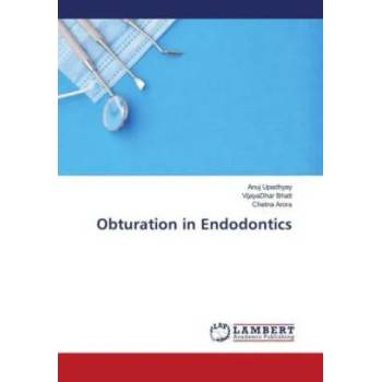 Image 1 of Obturation in Endodontics | Upadhyay Anuj Upadhyay, Bhatt VijayaDhar Bhatt, Arora Chetna Arora