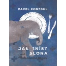 Jak sníst slona - Pavel Konzbul