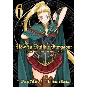 How to Build a Dungeon: Book of the Demon King Vol. 6 (ISBN: 9781645052210)