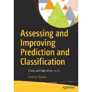 Assessing and Improving Prediction and Classification | Timothy Masters (ISBN: 9781484233351)