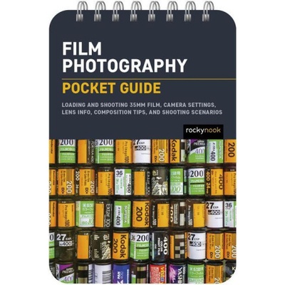 Film Photography: Pocket Guide: Loading and Shooting 35mm Film, Camera Settings, Lens Info, Composition Tips, and Shooting Scenarios