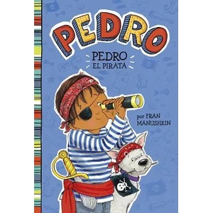 Pedro el Pirata = Pirate Pedro | Fran Manushkin, Tammie Lyon (ISBN: 9781515825227)