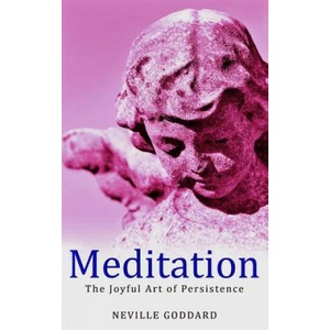Meditation: The Joyful Art of Persistence | Neville Goddard (ISBN: 9781507739426)