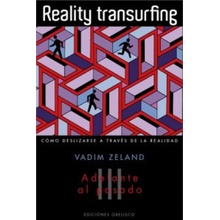 Reality transurfing III : adelante al pasado