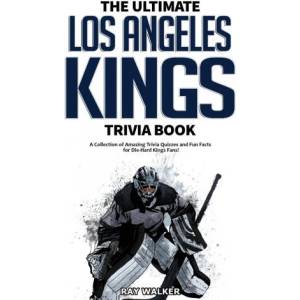 Ultimate Los Angeles Kings Trivia Book | Ray Walker (ISBN: 9781953563217)