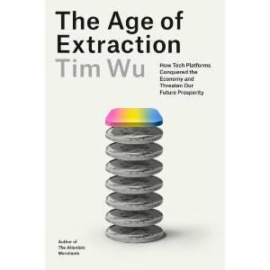 The Age of Extraction | Tim Wu (ISBN: 9781524712952)