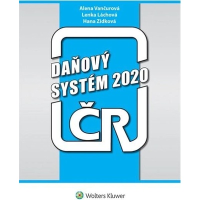 Daňový systém 2020 - Alena Vančurová;Lenka Láchová;Hana Zídková, Brožovaná