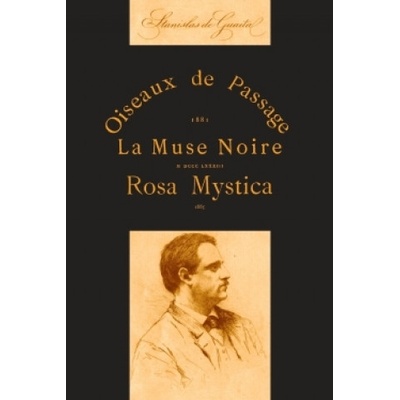 Oiseaux De Passage, La Muse Noire Et Rosa Mystica | AMICI LIBRORUM, Stanislas de Guaita