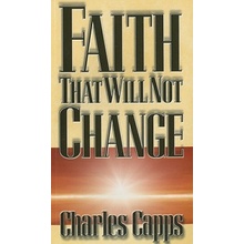 Faith That Will Not Change Capps CharlesPaperback