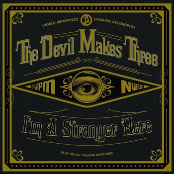 Devil Makes Three - I'm A Stranger Here LP