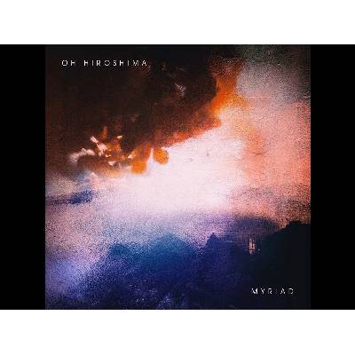 Oh Hiroshima - Myriad Digipack CD