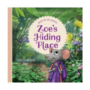 Zoe's Hiding Place: When You Are Anxious | David Powlison (ISBN: 9781948130233)