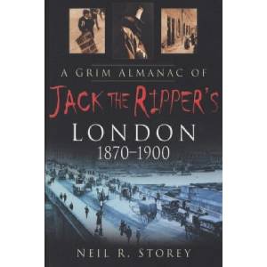 Grim Almanac of Jack the Ripper's London 1870-1900 | Neil Storey (ISBN: 9780750948593)