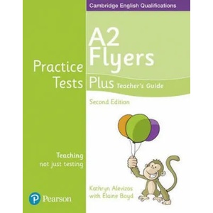 Practice Tests Plus A2 Flyers Teacher's Guide | Kathryn Alevizos (ISBN: 9781292240220)