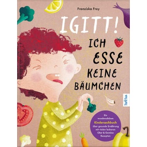 Igitt - Ich esse keine Bäumchen | FarbFux Kinderbuchverlag (2024)