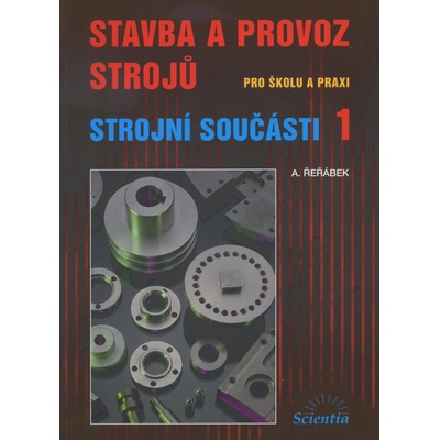 Stavba a provoz strojů, Strojní součásti 1