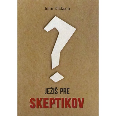 Ježiš pre skeptikov - John Dickson