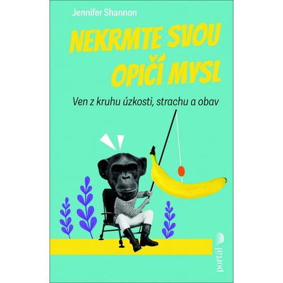 Nekrmte svou opičí mysl - Jennifer Shannonová – Hledejceny.cz