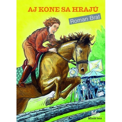 Aj kone sa hrajú - Roman Brat, Miroslav Regitko