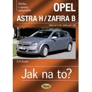 Opel Astra H/Zafira B - Astra od 3/04 - Zafira od 7/05 - Jak na to? 99. Etzold Hans-Rudiger Dr.
