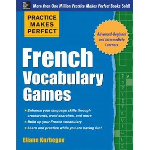 Practice Makes Perfect French Vocabulary Games | Eliane Kurbegov (ISBN: 9780071827478)