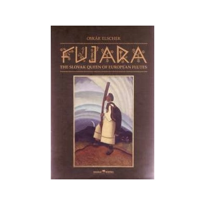 Fujara – The Slovak Queen of European Flutes - Oskár Elschek