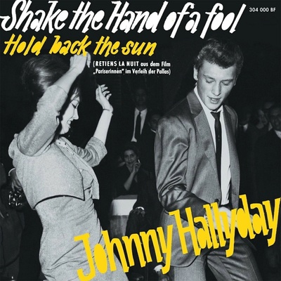 Johnny Hallyday - Shake The Hand Of A Fool SP