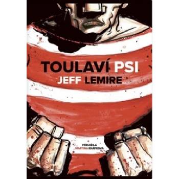 Toulaví psi - Jeff Lemire