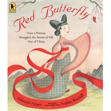 Red Butterfly: How a Princess Smuggled the Secret of Silk Out of China