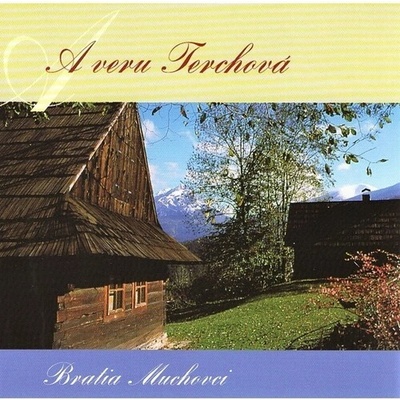 BRATIA MUCHOVCI - A VERU TERCHOVA (1CD)