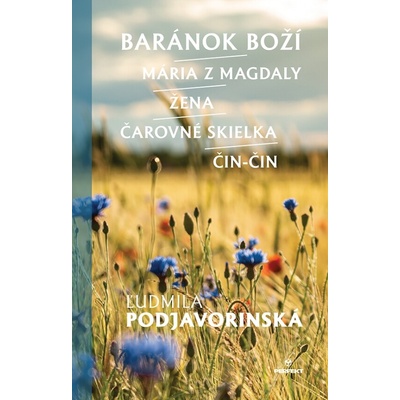 Baránok Boží/Mária z Magdaly/Žena/Čarovné skielka/Čin-Čin - Ľudmila Podjavorinská