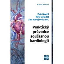 Praktický průvodce současnou kardiologií - Ošťádal Petr, Neužil Petr, Marešová Zita