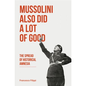 Mussolini Also Did a Lot of Good | IRVING FILIPPI (ISBN: 9781771862622)