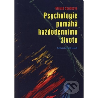 Psychologie pomáhá každodennímu životu - Soudková Miluše