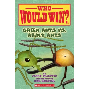 Green Ants vs. Army Ants (Who Would Win? ), 21 | Jerry Pallotta, Rob Bolster (ISBN: 9781338320244)