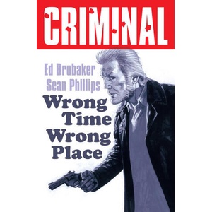 Criminal Volume 7: Wrong Place Wrong Time (New Edition) | Sean Phillips (ISBN: 9781534353619)
