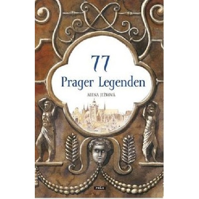 77 Prager Legenden (německy) - Alena Ježková; Renáta Fučíková – Hledejceny.cz