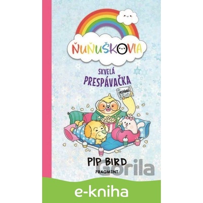 Ňuňuškovia - Skvelá prespávačka - Pip Bird