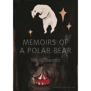 Memoirs of a Polar Bear | Yoko Tawada, Susan Bernofsky (ISBN: 9780811225786)