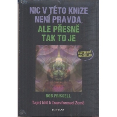Nic v této knize není pravda, ale přesně tak to je
