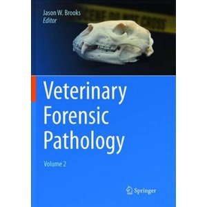 Veterinary Forensic Pathology, Volume 2 | Jason W. Brooks (2019)