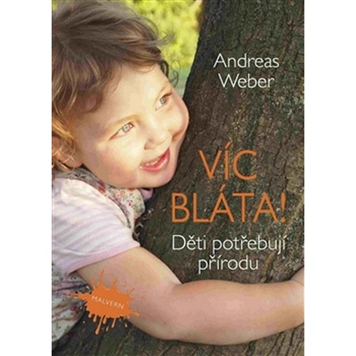 Více bláta! Děti potřebují přírodu - Andreas Weber