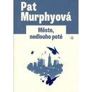 Město, nedlouho poté - Pat Murphyová